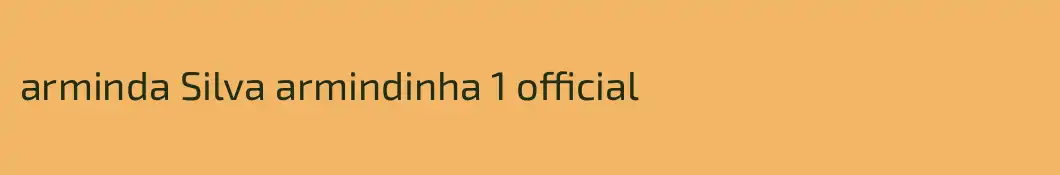 arminda Silva armindinha 1 official